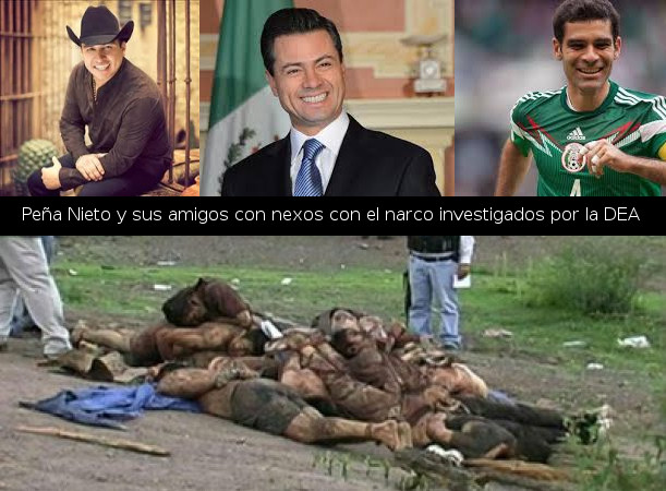 Peña Nieto y sus amiguitos con nexos con el narco investigados por la DEA