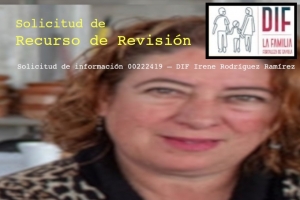 Solicitud de Recurso de Revisión a solicitud de información 00222419 – DIF Irene Rodríguez Ramírez